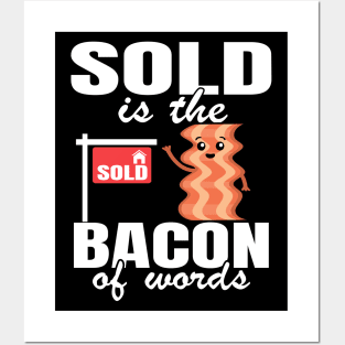 Sold Is The Bacon Of Words Funny Real Estate Agent Gift Posters and Art